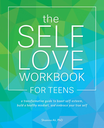 The Self Love Workbook for Teens: A Transformative Guide to Boost Self-Esteem, Build a Healthy Mindset, and Embrace Your True Self (Self-Love Books) book cover by Shainna Ali