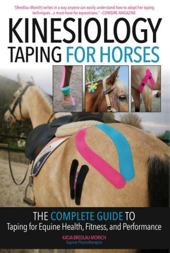 Kinesiology Taping for Horses: The Complete Guide to Taping for Equine Health, Fitness and Performance book cover by Katja Bredlau-morich