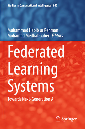 Federated Learning Systems: Towards Next-Generation AI (Studies in Computational Intelligence #965) book cover by 