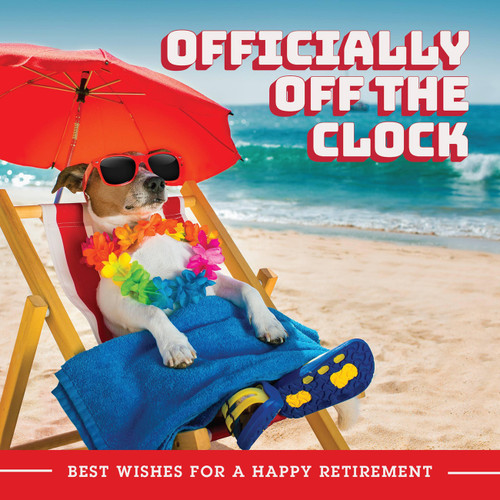 Officially Off the Clock: Best Wishes for a Happy Retirement book cover by Editors of Ulysses Press