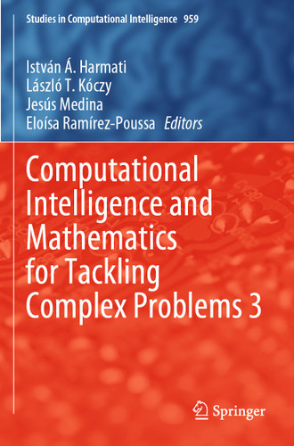 Computational Intelligence and Mathematics for Tackling Complex Problems 3 (Studies in Computational Intelligence #959) book cover by 