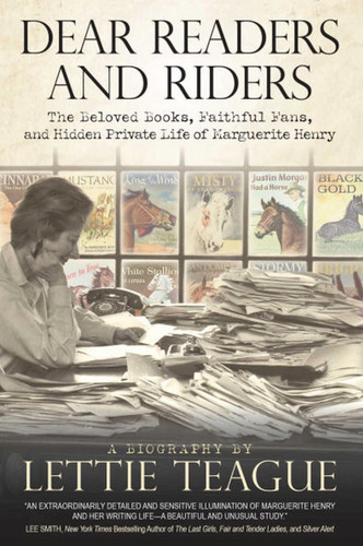 Dear Readers and Riders: The Beloved Books, Faithful Fans, and Hidden Private Life of Marguerite Henry book cover by Lettie Teague