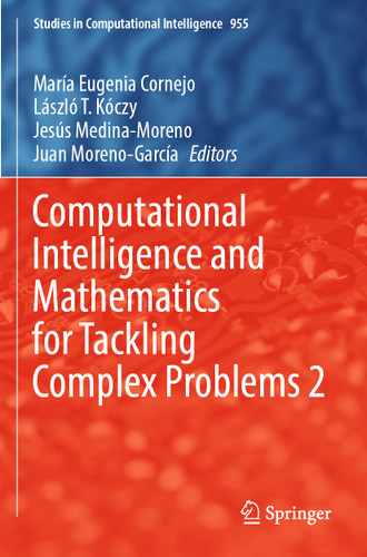 Computational Intelligence and Mathematics for Tackling Complex Problems 2 (Studies in Computational Intelligence #955) book cover by 