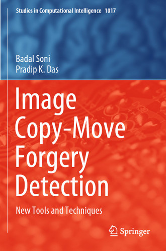 Image Copy-Move Forgery Detection: New Tools and Techniques (Studies in Computational Intelligence #1017) book cover by Badal Soni, Pradip K. Das