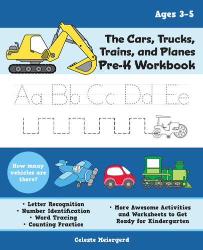 The Cars, Trucks, Trains, and Planes Pre-K Workbook: Letter and Number Tracing, Sight Words, Counting Practice, and More Awesome Activities and Worksheets to Get Ready for Kindergarten (For Kids Ages 3-5) (Books for Teachers) book cover by Celeste Meiergerd