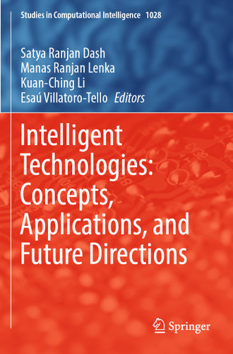 Intelligent Technologies: Concepts, Applications, and Future Directions (Studies in Computational Intelligence #1028) book cover by 