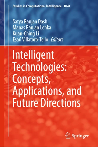Intelligent Technologies: Concepts, Applications, and Future Directions (Studies in Computational Intelligence #1028) book cover by 
