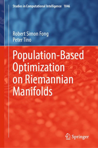Population-Based Optimization on Riemannian Manifolds (Studies in Computational Intelligence #1046) book cover by Robert Simon Fong, Peter Tino