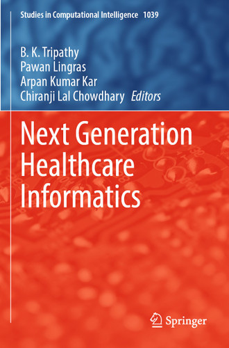 Next Generation Healthcare Informatics (Studies in Computational Intelligence #1039) book cover by 