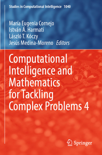 Computational Intelligence and Mathematics for Tackling Complex Problems 4 (Studies in Computational Intelligence #1040) book cover by 