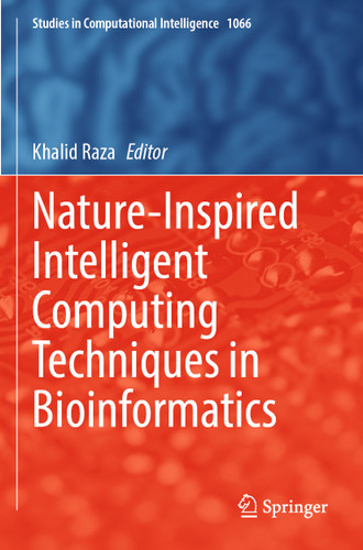Nature-Inspired Intelligent Computing Techniques in Bioinformatics (Studies in Computational Intelligence #1066) book cover by 