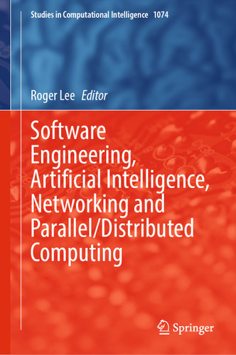 Software Engineering, Artificial Intelligence, Networking and Parallel/Distributed Computing (Studies in Computational Intelligence #1074) book cover by 