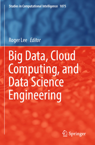 Big Data, Cloud Computing, and Data Science Engineering (Studies in Computational Intelligence #1075) book cover by 
