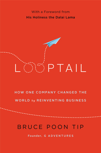 Looptail: How One Company Changed the World by Reinventing Business book cover by Bruce Poon Tip