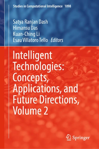 Intelligent Technologies: Concepts, Applications, and Future Directions, Volume 2 (Studies in Computational Intelligence #1098) book cover by 
