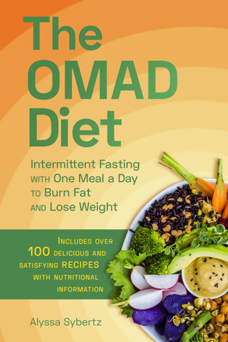 The OMAD Diet: Intermittent Fasting with One Meal a Day to Burn Fat and Lose Weight book cover by Alyssa Sybertz