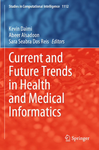 Current and Future Trends in Health and Medical Informatics (Studies in Computational Intelligence #1112) book cover by 