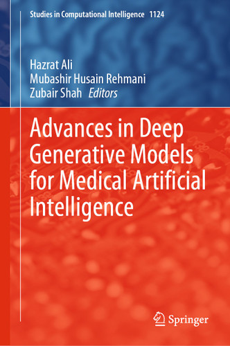 Advances in Deep Generative Models for Medical Artificial Intelligence (Studies in Computational Intelligence #1124) book cover by 