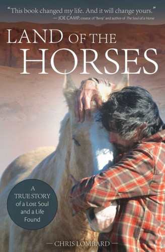 Land of the Horses: A True Story of a Lost Soul and a Life Found book cover by Chris Lombard