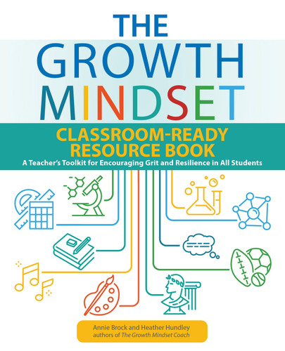 The Growth Mindset Classroom-Ready Resource Book: A Teacher's Toolkit for Encouraging Grit and Resilience in All Students (Growth Mindset Classroom Ready Resources) book cover by Annie Brock, Heather Hundley