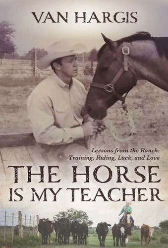 Horse is My Teacher: Lessons From the Ranch, Training, Riding, Luck, and Love book cover by Van Hargis