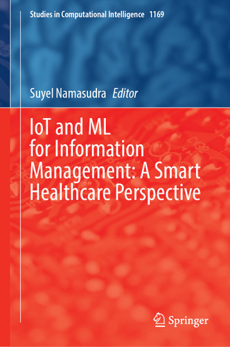 IoT and ML for Information Management: A Smart Healthcare Perspective (Studies in Computational Intelligence #1169) book cover by 