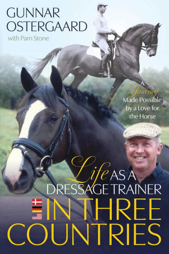 Life As a Dressage Trainer in Three Countries: A Journey Made Possible by a Love for the Horse book cover by Gunnar Ostergaard