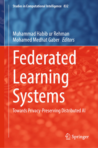Federated Learning Systems: Towards Privacy-Preserving Distributed AI (Studies in Computational Intelligence #832) book cover by 
