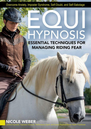 Equihypnosis: Essential Techniques for Managing Riding Fear book cover by Nicole Weber