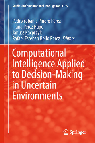 Computational Intelligence Applied to Decision-Making in Uncertain Environments (Studies in Computational Intelligence #1195) book cover by 