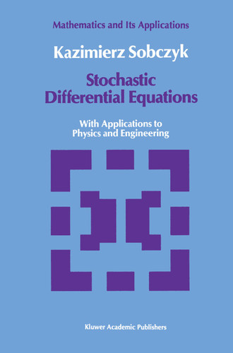 Stochastic Differential Equations: With Applications to Physics and Engineering (Mathematics and its Applications #40) book cover by K. Sobczyk
