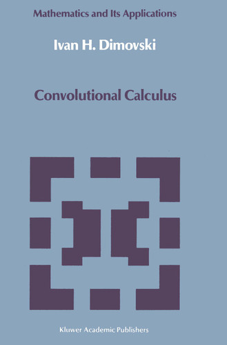 Convolutional Calculus (Mathematics and its Applications #43) book cover by Ivan H. Dimovski