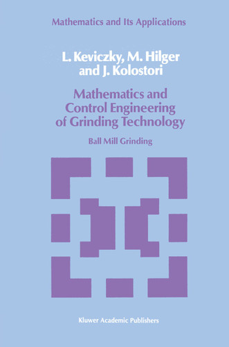 Mathematics and Control Engineering of Grinding Technology: Ball Mill Grinding (Mathematics and its Applications #38) book cover by L. Keviczky, M. Hilger, J. Kolostori
