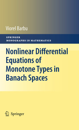 Nonlinear Differential Equations of Monotone Types in Banach Spaces (Springer Monographs in Mathematics) book cover by Viorel Barbu