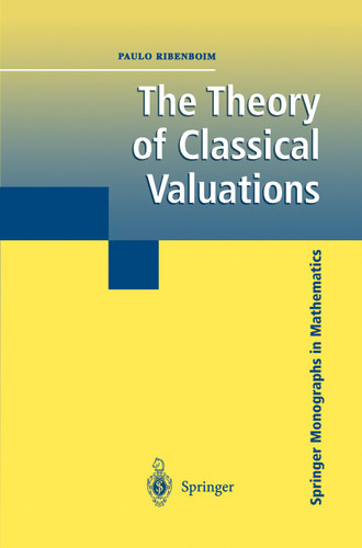 The Theory of Classical Valuations (Springer Monographs in Mathematics) book cover by Paulo Ribenboim