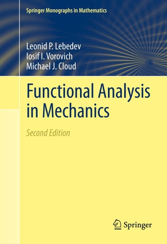 Functional Analysis in Mechanics (Springer Monographs in Mathematics) book cover by Leonid P. Lebedev, Iosif I. Vorovich, Michael J. Cloud