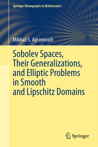 Sobolev Spaces, Their Generalizations and Elliptic Problems in Smooth and Lipschitz Domains (Springer Monographs in Mathematics) book cover by Mikhail S. Agranovich