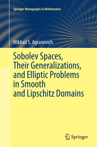 Sobolev Spaces, Their Generalizations and Elliptic Problems in Smooth and Lipschitz Domains (Springer Monographs in Mathematics) book cover by Mikhail S. Agranovich