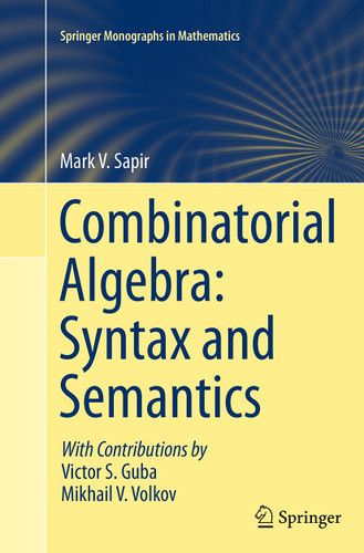 Combinatorial Algebra: Syntax and Semantics (Springer Monographs in Mathematics) book cover by Mark V. Sapir