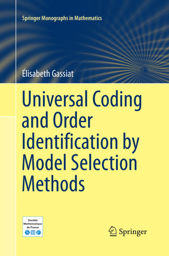 Universal Coding and Order Identification by Model Selection Methods (Springer Monographs in Mathematics) book cover by Élisabeth Gassiat