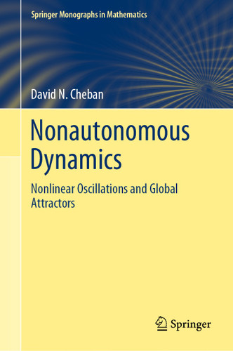 Nonautonomous Dynamics: Nonlinear Oscillations and Global Attractors (Springer Monographs in Mathematics) book cover by David N. Cheban