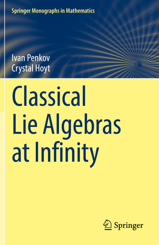 Classical Lie Algebras at Infinity (Springer Monographs in Mathematics) book cover by Ivan Penkov, Crystal Hoyt