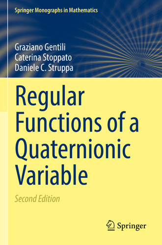 Regular Functions of a Quaternionic Variable (Springer Monographs in Mathematics) book cover by Graziano Gentili, Caterina Stoppato, Daniele C. Struppa