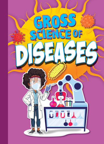 Gross Science of Diseases (Awesome, Disgusting Science) book cover by Stephanie Bearce