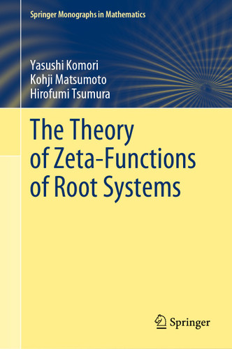 The Theory of Zeta-Functions of Root Systems (Springer Monographs in Mathematics) book cover by Yasushi Komori, Kohji Matsumoto, Hirofumi Tsumura