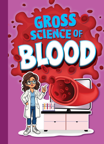 Gross Science of Blood (Awesome, Disgusting Science) book cover by Stephanie Bearce