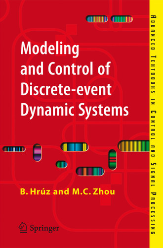 Modeling and Control of Discrete-event Dynamic Systems: with Petri Nets and Other Tools (Advanced Textbooks in Control and Signal Processing) book cover by Branislav Hrúz, MengChu Zhou