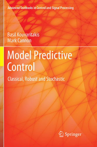 Model Predictive Control: Classical, Robust and Stochastic (Advanced Textbooks in Control and Signal Processing) book cover by Basil Kouvaritakis, Mark Cannon