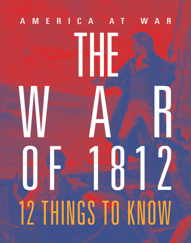 The War of 1812: 12 Things to Know book cover by Tristan Poehlmann