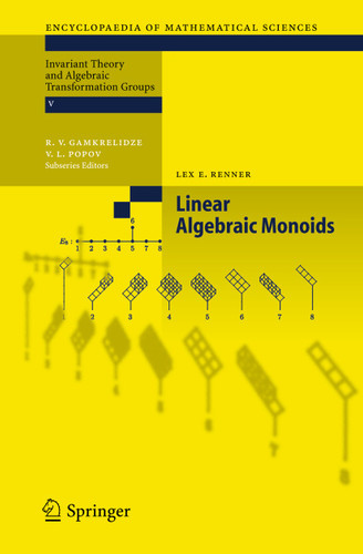 Linear Algebraic Monoids (Encyclopaedia of Mathematical Sciences #134) book cover by Lex E. Renner